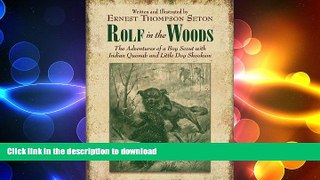 READ BOOK  Rolf in the Woods: The Adventures of a Boy Scout with Indian Quonab and Little Dog