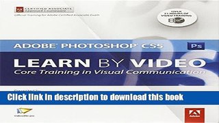 [Download] Learn Adobe Photoshop CS5 by Video: Core Training in Visual Communication Kindle Free
