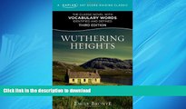 READ THE NEW BOOK Wuthering Heights: A Kaplan SAT Score-Raising Classic (Kaplan Test Prep) FREE
