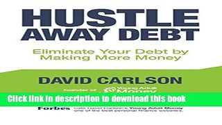 [Popular] Hustle Away Debt: Eliminate Your Debt by Making More Money Hardcover Collection