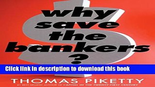 [Popular] Why Save the Bankers?: And Other Essays on Our Economic and Political Crisis Kindle Online