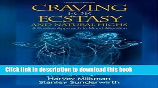 [Download] Craving for Ecstasy and Natural Highs: A Positive Approach to Mood Alteration Hardcover