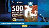 READ THE NEW BOOK Gruber s 500 Essential SAT Math Questions: by Topic and Difficulty Vol. 1 (500