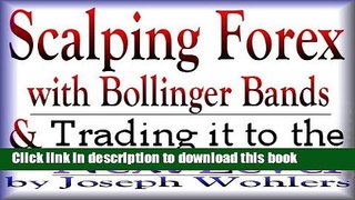 [Popular] Vol.1 2 - Scalping Forex with Bollinger Bands and Taking it to the Next Level Kindle Free