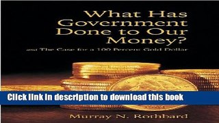 [Popular] What Has Government Done to Our Money? Case for the 100 Percent Gold Dollar (LvMI)
