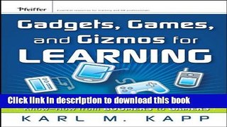 [Popular] Gadgets, Games and Gizmos for Learning: Tools and Techniques for Transferring Know-How