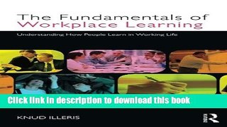 [Popular] The Fundamentals of Workplace Learning: Understanding How People Learn in Working Life