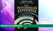behold  The Psychedelic Experience: A Manual Based on the Tibetan Book of the Dead (Citadel