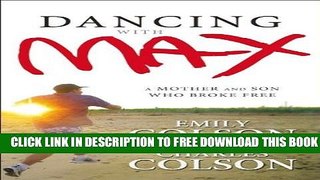 [Download] Dancing with Max: A Mother and Son Who Broke Free Kindle Free