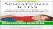 [Download] Sensational Kids: Hope and Help for Children with Sensory Processing Disorder (SPD)