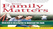[Popular Books] Your Family Matters: Solutions to Common Parental Dilemmas Full Online