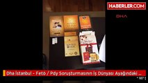 Dha İstanbul - Fetö / Pdy Soruşturmasının İş Dünyası Ayağındaki Bilanço
