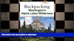 READ BOOK  Backpacking Washington s Alpine Lakes Wilderness: The Longer Trails (Regional Hiking