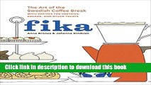 [Popular] Fika: The Art of The Swedish Coffee Break, with Recipes for Pastries, Breads, and Other