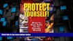 Big Deals  Protect Yourself!: How to Stay Safe in an Unsafe World  Best Seller Books Best Seller