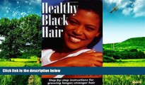 READ FREE FULL  Healthy Black Hair: Step-by-Step Instructions for Growing Longer, Stronger Hair