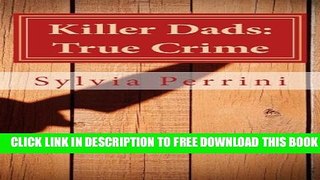 Collection Book Killer Dads: True Crime: Dads Who Killed Their Kids: Paternal Filicide
