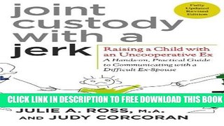 Collection Book Joint Custody with a Jerk: Raising a Child with an Uncooperative Ex: A Hands-on,