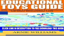 New Book Educational Toys Guide: How To Raise A Smart Child By Choosing The Right Educational Toys
