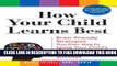 New Book How Your Child Learns Best: Brain-Friendly Strategies You Can Use to Ignite Your Child s
