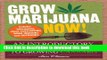 [Popular Books] Grow Marijuana Now!: An Introductory, Step-by-Step Guide to Growing Cannabis Free