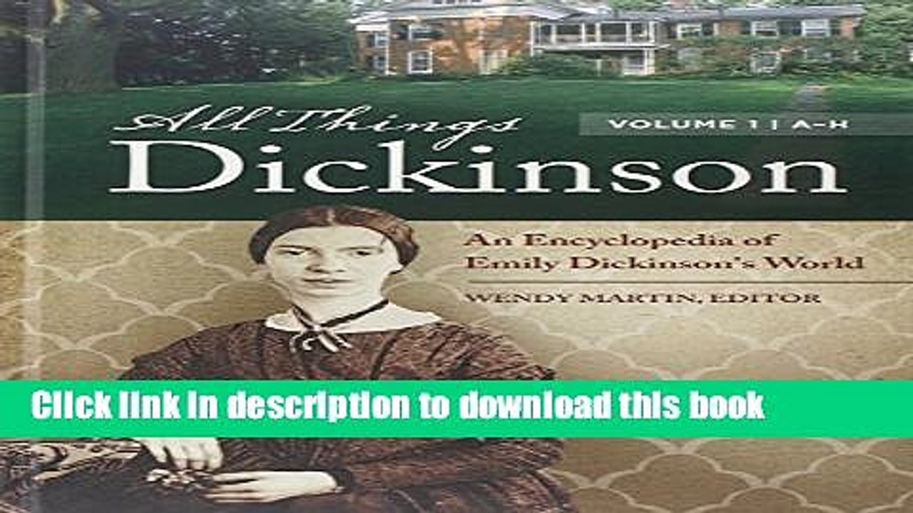 [Popular Books] All Things Dickinson [2 volumes]: An Encyclopedia of Emily Dickinson s World Full