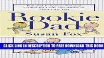 Collection Book Rookie Dad: Fun and Easy Exercises and Games for Dads and Babies in Their First Year