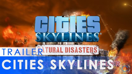 Cities  Skylines - Natural Disasters Announcement Trailer