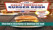 [Popular] Great American Burger Book: How to Make Authentic Regional Hamburgers at Home Paperback
