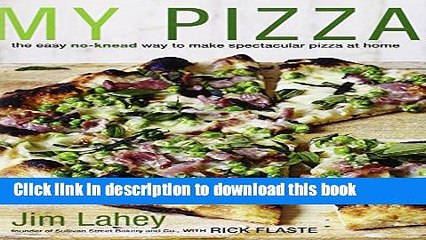 [Popular] My Pizza: The Easy No-Knead Way to Make Spectacular Pizza at Home Paperback Free