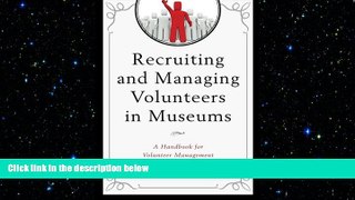 READ book  Recruiting and Managing Volunteers in Museums: A Handbook for Volunteer Management