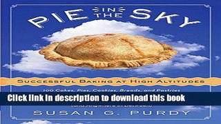 [Popular] Pie in the Sky Successful Baking at High Altitudes: 100 Cakes, Pies, Cookies, Breads,