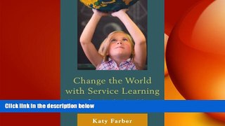 READ book  Change the World with Service Learning: How to Create, Lead, and Assess Service