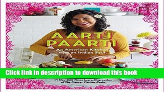 [Popular] Aarti Paarti: An American Kitchen with an Indian Soul Paperback Online