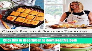 [Popular] Callie s Biscuits and Southern Traditions: Heirloom Recipes from Our Family Kitchen