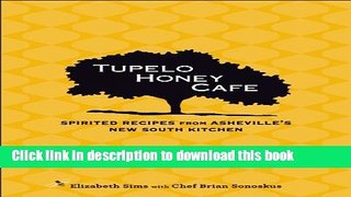 [Popular] Tupelo Honey Cafe: Spirited Recipes from Asheville s New South Kitchen (Tupelo Honey