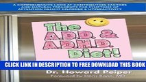 [Download] The A.D.D. and A.D.H.D. Diet! A Comprehensive Look at Contributing Factors and Natural