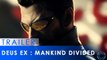 Deus Ex  Mankind Divided - Trailer de lancement