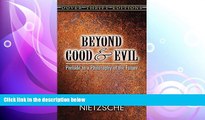 complete  Beyond Good and Evil: Prelude to a Philosophy of the Future (Dover Thrift Editions)