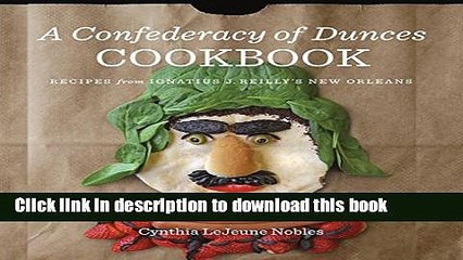 [Popular] A Confederacy of Dunces Cookbook: Recipes from Ignatius J. Reilly s New Orleans