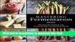 [Popular] Mastering Fermentation: Recipes for Making and Cooking with Fermented Foods Hardcover