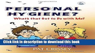 [Download] Personal Hygiene? What s that Got to Do with Me? Hardcover Online