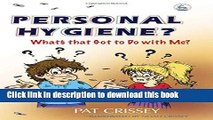 [Download] Personal Hygiene? What s that Got to Do with Me? Hardcover Online