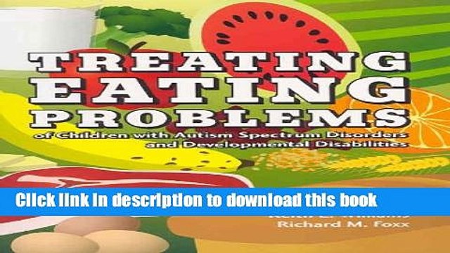 [Download] Treating Eating Problems of Children W/ Autism Spectrum Disorders and Developmental