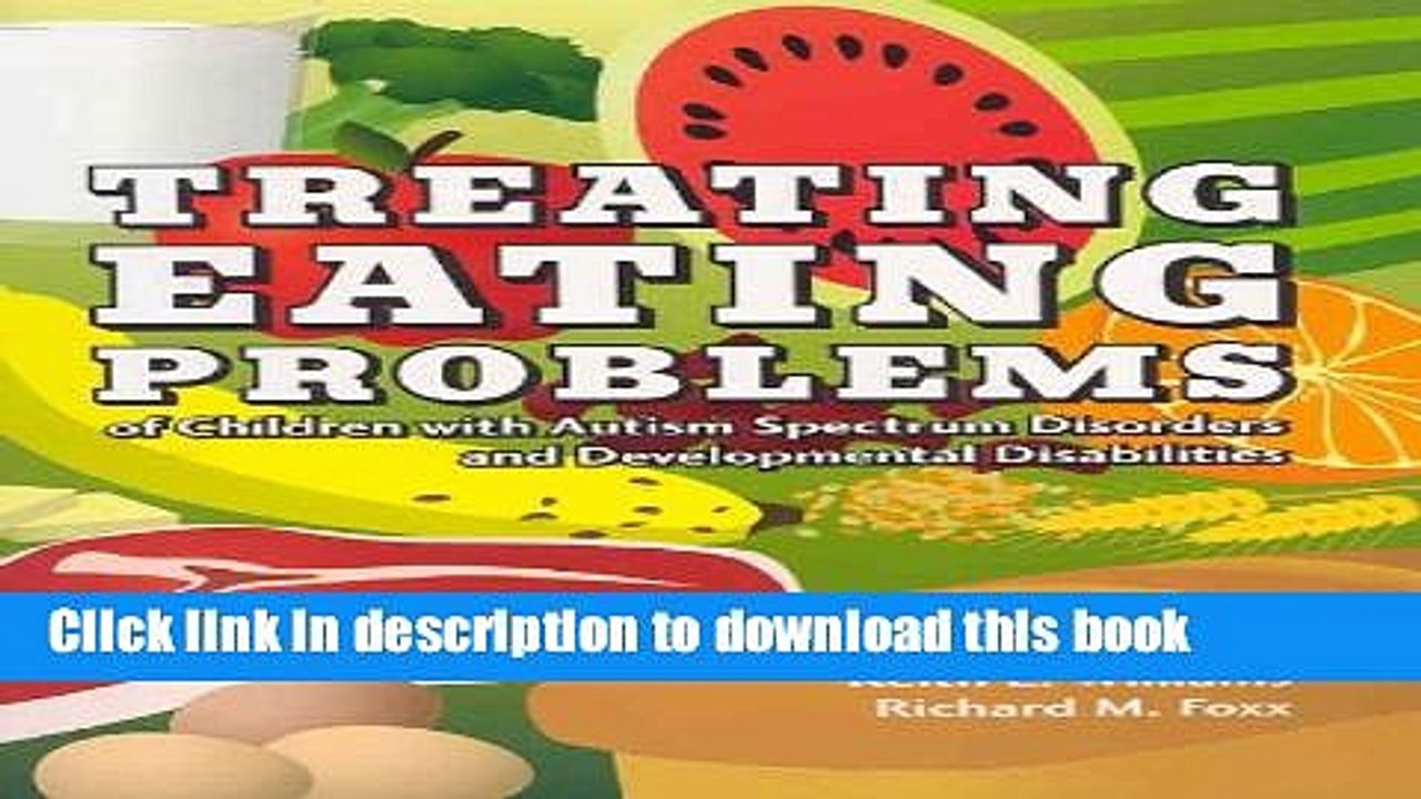 [Download] Treating Eating Problems of Children W/ Autism Spectrum Disorders and Developmental