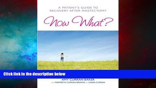 Must Have  Now What? A Patient s Guide to Recovery After Mastectomy  READ Ebook Full Ebook Free