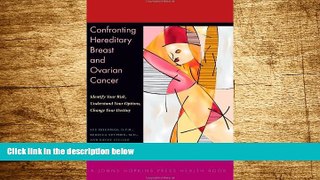 Full [PDF] Downlaod  Confronting Hereditary Breast and Ovarian Cancer: Identify Your Risk,