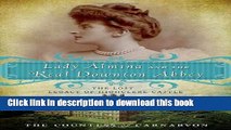 [PDF] Lady Almina and the Real Downton Abbey: The Lost Legacy of Highclere Castle Full E-Book