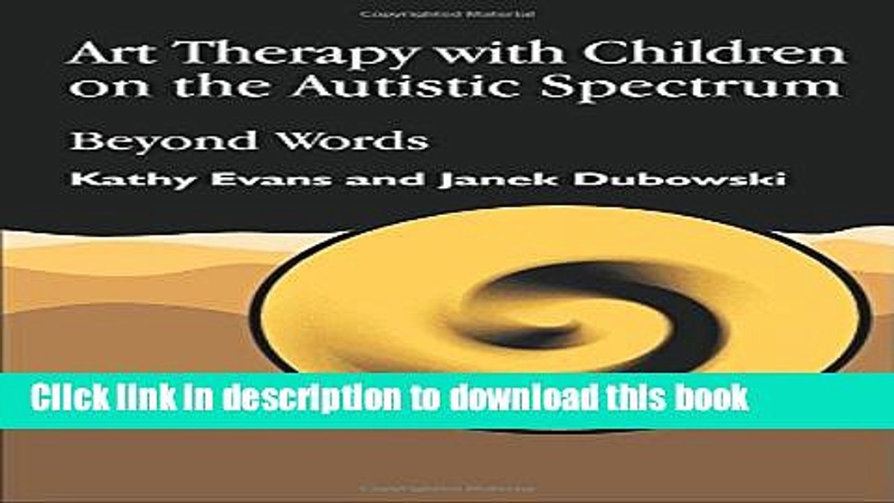 [Download] Art Therapy with Children on the Autistic Spectrum: Beyond Words (Arts Therapies)