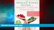 Full [PDF] Downlaod  The Whole-Food Guide for Breast Cancer Survivors: A Nutritional Approach to